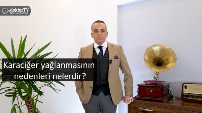 Karaciğer yağlanmasının nedenleri nelerdir
