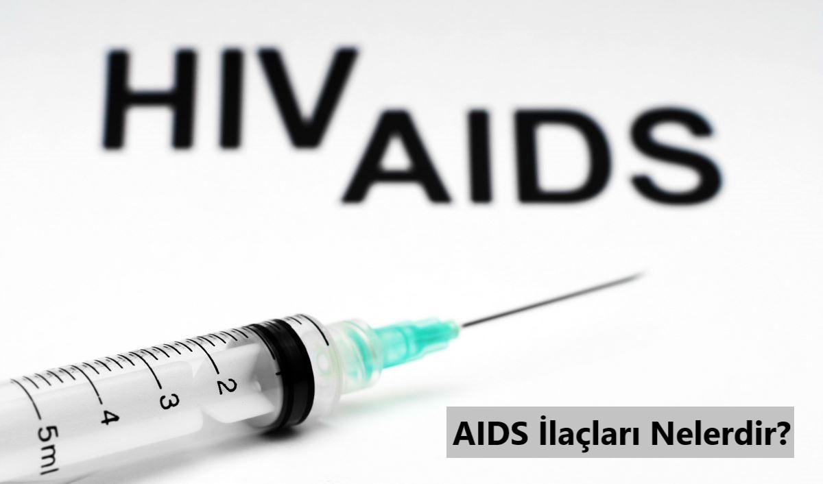 AIDS İlaçları Nelerdir