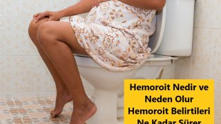 Hemoroit Nedir ve Neden Olur Hemoroit Belirtileri Ne Kadar Sürer